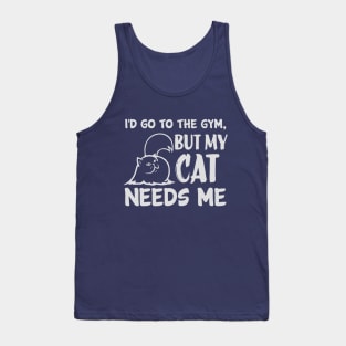 Cat Owner Funny Fact: Cat Needs Me Tank Top